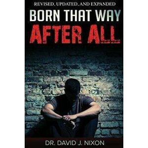 Born That Way After All, Paperback - Dr David J. Nixon imagine