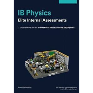 IB Physics Internal Assessments: 7 Excellent IAs for the International Baccalaureate [IB] Diploma, Paperback - Olivares del Campo Andres imagine