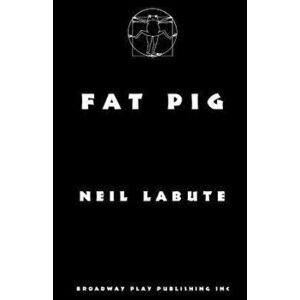 Fat Pig, Paperback - Neil Labute imagine