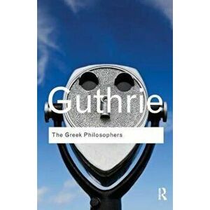 Greek Philosophers, Paperback - W K C Guthrie imagine