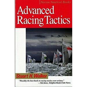 Advanced Racing Tactics, Paperback - Stuart H. Walker imagine