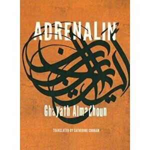 Adrenalin, Paperback - Ghayath Almadhoun imagine