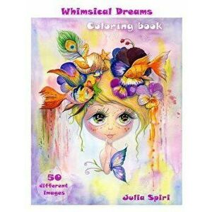 Adult Coloring Book - Whimsical Dreams: Color Up a Fantasy, Magic Characters. All Ages. 50 Different Images Printed on Single-Sided Pages, Paperback - imagine
