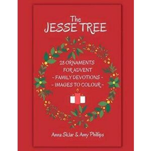 The Jesse Tree - 28 Ornaments for Advent: Family Devotions & Images to Colour, Paperback - Anna L. Sklar imagine