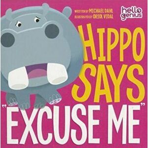Hippo Says ''Excuse Me'', Hardcover - Michael Dahl imagine