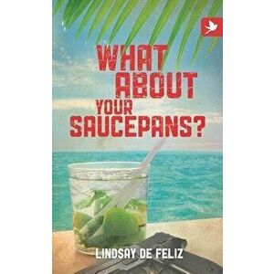 What about Your Saucepans?, Paperback - Lindsay De Feliz imagine