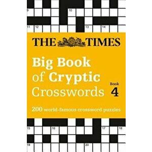 The Times Big Book of Cryptic Crosswords Book 4: 200 World-Famous Crossword Puzzles, Paperback - The Times Mind Games imagine
