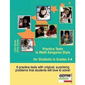 Practice Tests in Math Kangaroo Style for Students in Grades 3-4, Paperback - Cleo Borac imagine