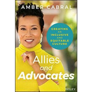 Allies and Advocates: Creating an Inclusive and Equitable Culture, Hardcover - Amber Cabral imagine