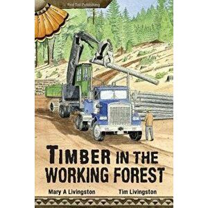 Timber in the Working Forest, Paperback - Mary a. Livingston imagine