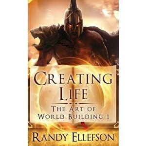 Creating Life, Paperback - Randy Ellefson imagine
