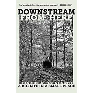 Downstream from Here: A Big Life in a Small Place, Hardcover - Charles R. Eisendrath imagine