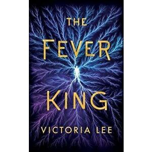The Fever King, Hardcover - Victoria Lee imagine