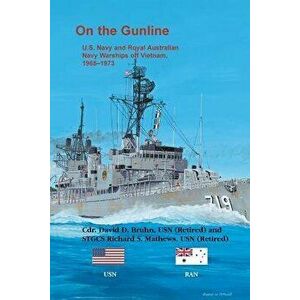 On the Gunline: U.S. Navy and Royal Australian Navy Warships Off Vietnam, 1965-1973, Paperback - David D. Bruhn imagine