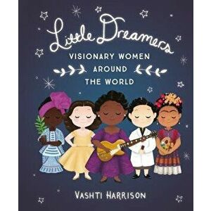 Little Dreamers: Visionary Women Around the World, Hardcover - Vashti Harrison imagine