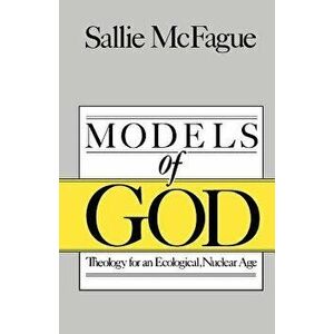Models of God, Paperback - Sallie McFague imagine