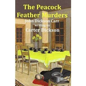 The Peacock Feather Murders, Paperback - Carter Dickson imagine