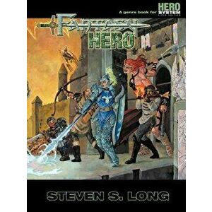 Fantasy Hero (5th Edition), Paperback - Steven S. Long imagine