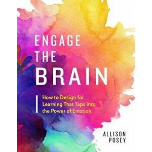 Engage the Brain: How to Design for Learning That Taps Into the Power of Emotion, Paperback - Allison Posey imagine