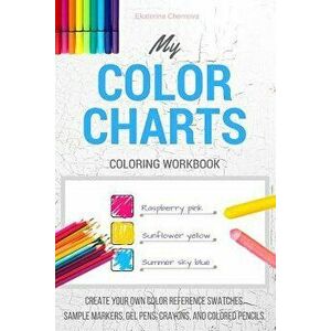 My Color Charts: Create Your Own Color Reference Swatches. Sample Markers, Gel Pens, Crayons, and Colored Pencils - Coloring Workbook, Paperback - Eka imagine