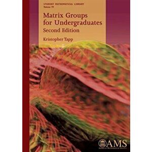 Matrix Groups for Undergraduates, Paperback - Kristopher Tapp imagine