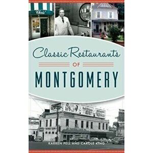 Classic Restaurants of Montgomery, Hardcover - Karren Pell imagine