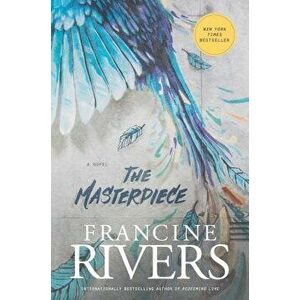 The Masterpiece, Paperback - Francine Rivers imagine