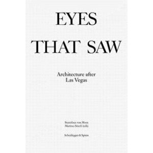 Eyes That Saw: Architecture After Las Vegas, Paperback - Stanislaus Von Moos imagine