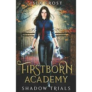 Firstborn Academy: Shadow Trials, Paperback - Isla Frost imagine