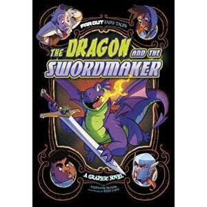 Dragon and the Swordmaker. A Graphic Novel, Paperback - Stephanie Peters imagine
