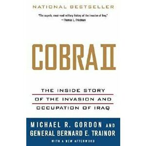 Cobra II: The Inside Story of the Invasion and Occupation of Iraq, Paperback - Michael R. Gordon imagine
