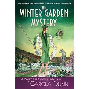 The Winter Garden Mystery: A Daisy Dalrymple Mystery, Paperback - Carola Dunn imagine