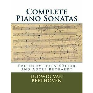 Complete Piano Sonatas: Peters Edition, Paperback - Louis Kohler imagine