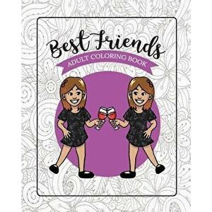 Best Friends Adult Coloring Book: Funny Best Friend Sayings and Quotes with Relaxing Patterns and Animals to Color - River Breeze Press imagine