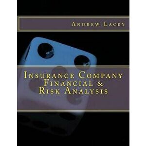 Insurance Company Financial & Risk Analysis, Paperback - MR Andrew Gordon Lacey imagine