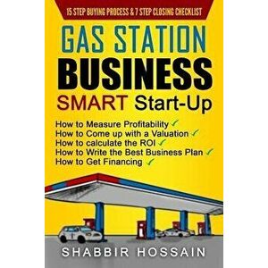 Gas Station Business Smart Start-Up: How to Measure Profitability, How to Come Up with a Valuation, How to Calculate the Roi, How to Write the Best Bu imagine