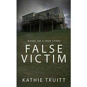 False Victim, Paperback - Kathie Truitt imagine