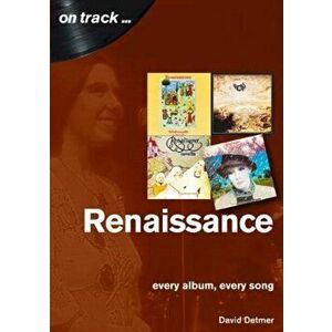 Renaissance Every Album, Every Song (On Track ), Paperback - David Detmer imagine