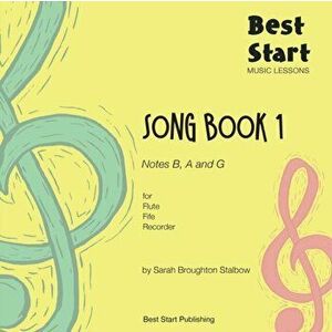 Best Start Music Lessons: Song Book 1, for Flute, Fife, Recorder, Paperback - Sarah Broughton Stalbow imagine