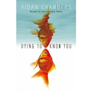 Dying to Know You, Paperback - Aidan Chambers imagine