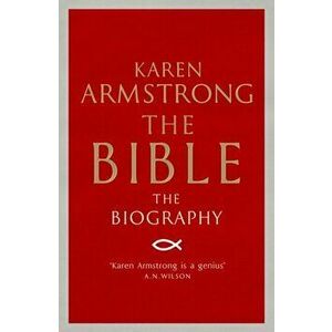 Bible. The Biography, Paperback - Karen Armstrong imagine