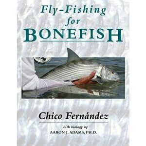 Fly-Fishing for Bonefish, Paperback - Chico Fernandez imagine