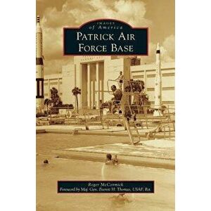 Patrick Air Force Base, Hardcover - Roger McCormick imagine