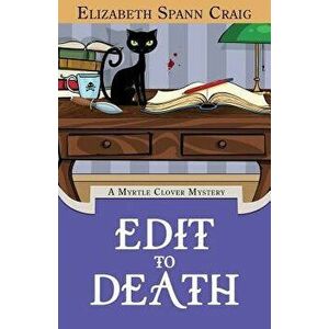 Edit to Death, Paperback - Elizabeth Spann Craig imagine