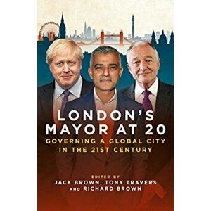 London's Mayor at 20. Governing a Global City in the 21st Century, Hardback - *** imagine