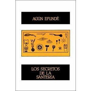 Los Secretos de la Santeria, Paperback - Agun Efunde imagine