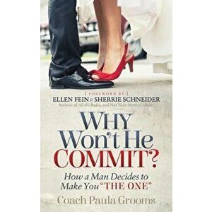 Why Won't He Commit?: How a Man Decides to Make You "the One, Paperback - Coach Paula Grooms imagine