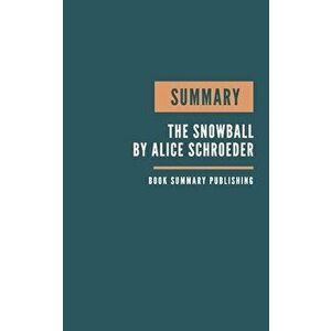 Summary: The Snowball Book Summary - Warren Buffett and the Business of Life - How to invest like warren buffett - Key Lessons, Paperback - Book Summa imagine