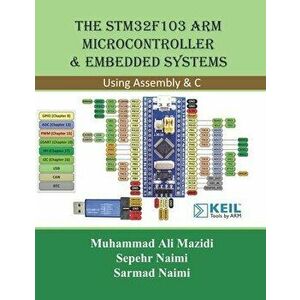The STM32F103 Arm Microcontroller and Embedded Systems: Using Assembly and C, Paperback - Sarmad Naimi imagine