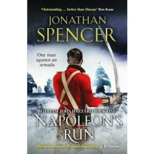 Napoleon's Run. An epic naval adventure of espionage and action, Paperback - Jonathan Spencer imagine